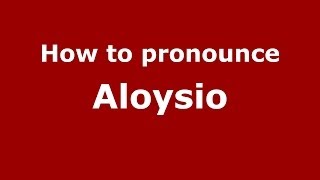 How to pronounce Aloysio