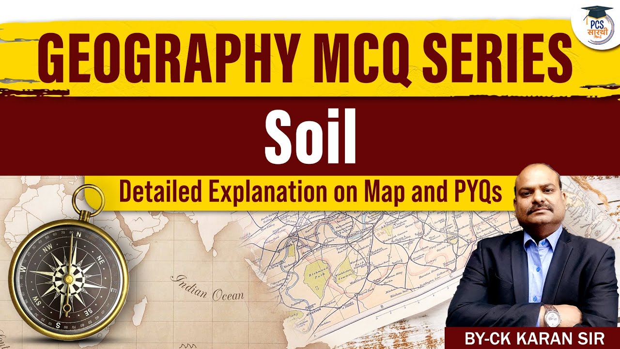 Geography MCQ Series : Soil, Detailed Explanation on MAP and PYQs | PCS Sarathi #geography #mcq