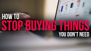 How to Stop Buying Things You Don't Need