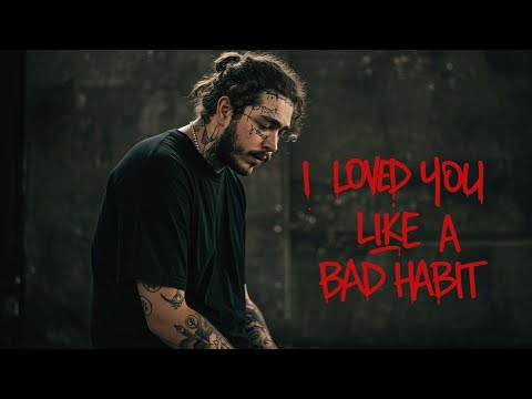 Post Malone ’I Loved You Like a Bad Habit’