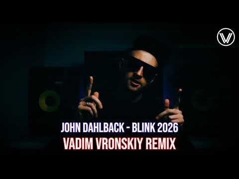 John Dahlback - BLINK 2026 [Vadim Vronskiy Remix]
