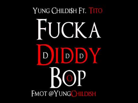 Yung Childi$h Ft Tito - Fucka Diddy Bop (Remix) (Dance)