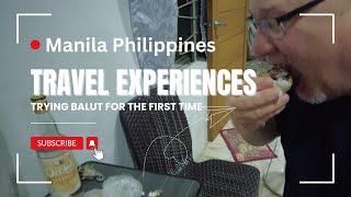 Travel Experiences - Balut&nbsp;Egg&nbsp;Eating for the First Time in Manilla Philippines- How Was It?
