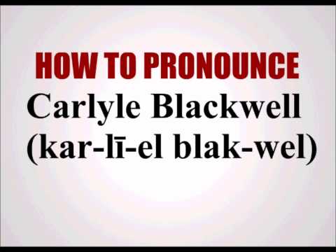 How To Pronounce Carlyle Blackwell