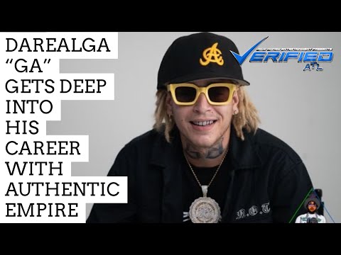 DAREALGA “GA” GETS DEEP INTO HIS CAREER WITH AUTHENTIC EMPIRE/VERIFIED ATL