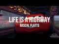 Rascal Flatts Life Is A Highway Lyrics