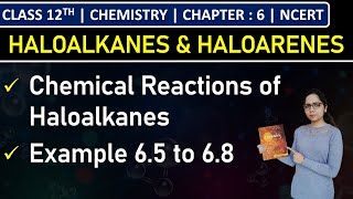 Class 12th Chemistry | Chemical Reactions of Haloalkanes | Examples 6.5 to 6.8 | Chapter 6