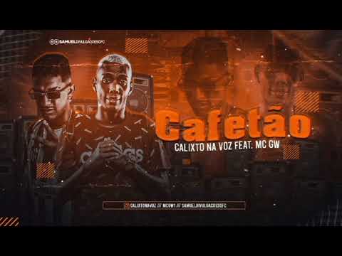 CALIXTO NA VOZ E MC GW - CAFETÃO (Prod. Lk No Beat)
