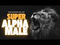 SUPER ALPHA MALE Dominate With Confidence Charisma Power Subliminal 8Hz Alpha Focus