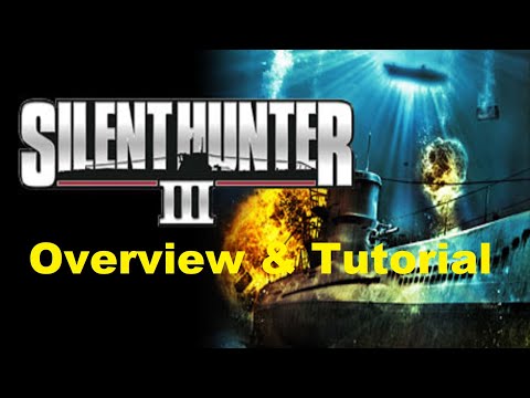 Silent Hunter III - Overview & Tutorial