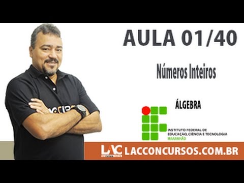 Aula 01/40 - Concurso IFMA 2016 - Números Inteiros