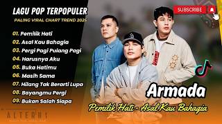 Download lagu ARMADA - PEMILIK HATI - ASAL KAU BAHAGIA - PERGI PAGI PULANG PAGI - HARUSNYA AKU | POP INDO POPULER mp3