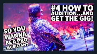 HOW TO AUDITION.. and GET THE GIG! SO YOU WANNA BE A PRO MUSICIAN #4