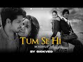 Tum Se Hi Mashup SICKVED Mohit Chauhan Atif Aslam