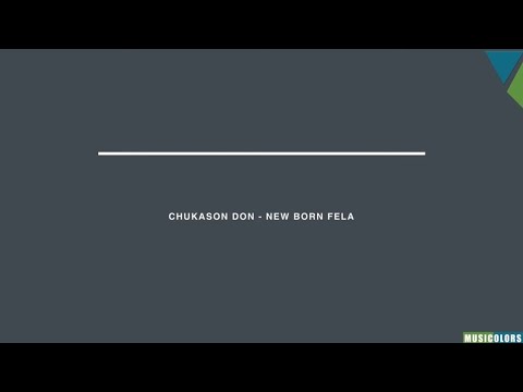 Chukason Don - New Born Fela [A Musicolors Show]
