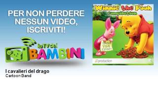 Cartoon Band - I cavalieri del drago - LaTvDeiBambini