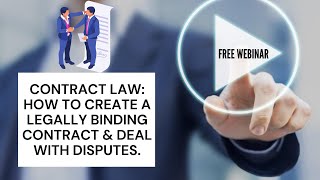 Contract Law: How to create a legally binding contract & deal with disputes.