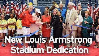 NEW Louis Armstrong Stadium Dedication: 2018 US Open