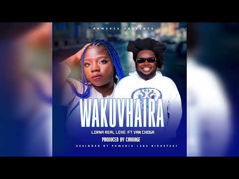 Lorna Real Love x Van Choga - Wakuvhaira Prod by Counage Honeymoon Records 2024