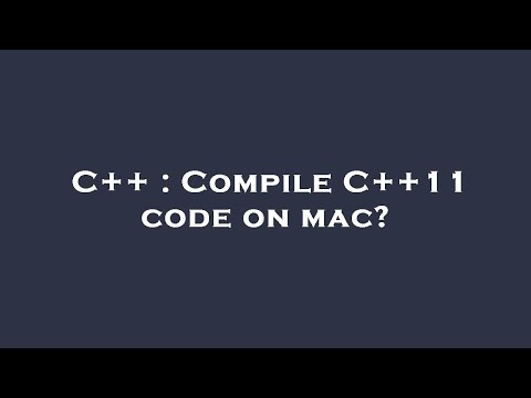 C++ : Compile C++11 code on mac?