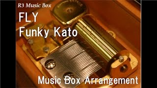 FLY/Funky Kato [Music Box]