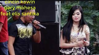 Download lagu CINCIN KAWIN  \ lirik, Gery Mahesa feat Elis Santika mp3