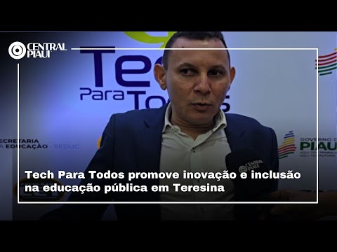 Tech Para Todos promove inovação e inclusão na educação pública em Teresina