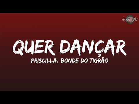 PRISCILLA, Bonde do Tigrão - Quer Dançar (Letra/Legendado)