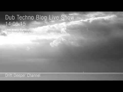 Dub Techno Blog Live Show 047 - Mixlr - 14.06.15