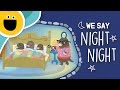 We Say Night Night Song With The Fuzz Bunch Family Sesame Studios