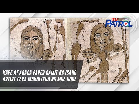 Kape at abaca paper gamit ng isang artist para makalikha ng mga obra TV Patrol