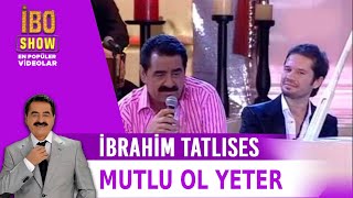 Mutlu Ol Yeter - İbrahim Tatlıses &amp; Ozan Doğulu