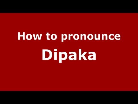 How to Pronounce Dipaka - PronounceNames.com