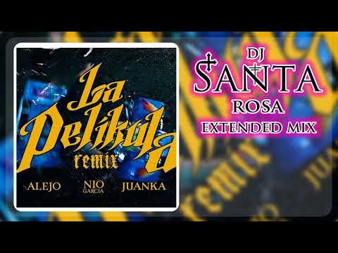 Alejo, Nio Garcia, Juanka - La Pelikula REMIX (Extended mix)