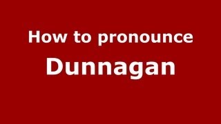How to pronounce Dunnagan