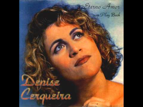 Denise Cerqueira- Eterno Amor