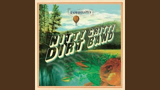 Video thumbnail of "Nitty Gritty Dirt Band - You Are My Flower"