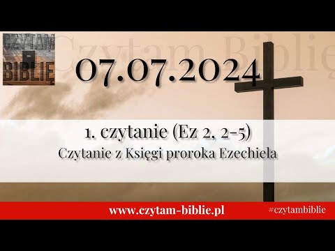 🗓️ 07.07.2024 - 1 CZYT. NA DZIŚ - (Ez 2, 2-5) Czytanie z Księgi proroka Ezechiela