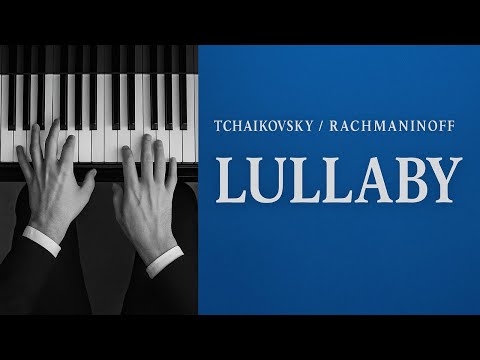 Tchaikovsky/Rachmaninoff: Lullaby Op. 16 No. 1