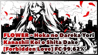 FLOWER - Hoka no Dareka Yori Kanashii Koi o Shita Dake [Forbidden Love] FC 99,62%