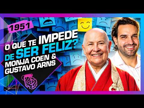 O QUE TE IMPEDE DE SER FELIZ? MONJA COEN E GUSTAVO ARNS – Inteligência Ltda. Podcast #1951