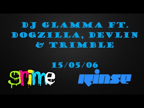 DJ Glamma ft. Dogzilla, Devlin & Trim - RinseFM - 15/05/06