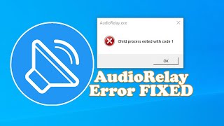 SOLVED FIXED: child process exited with code 1 AUDIORELAY