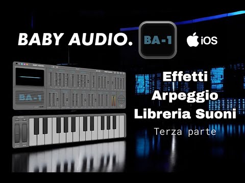 Episodio 3 - Babyaudio BA-1 – Effetti Arpeggio Libreria Suoni