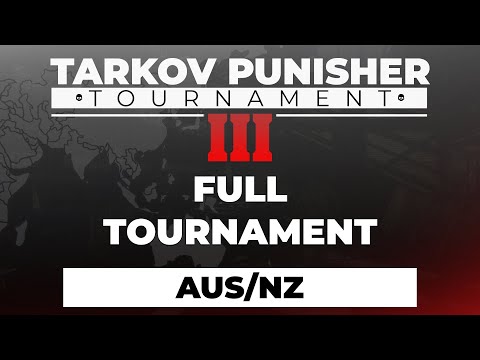 Punisher 3 Full Tournament - Australia/New Zealand - Escape from Tarkov
