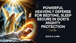 DEFENSE PRAYER BEFORE SLEEPING (FOR BEDTIME)  ✅