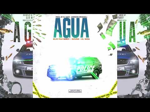 Elio El Mafiaboy Ft. Ozuna, El Sica - Agua (Versión Original)