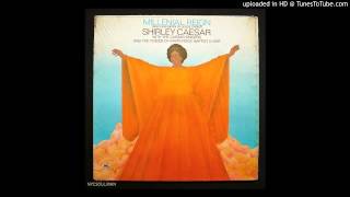 I Won&#39;t Be Troubled No More Shirley Caesar