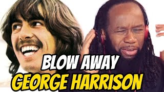 He was so talented! GEORGE HARRISON Blow away REACTION - first time hearing