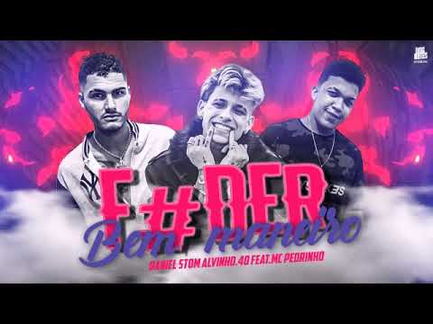 🔴 DANIEL STOM E ALVINHO.40 FEAT.MC PEDRINHO-FUDER BEM MANEIRO(REMIX)